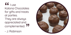 "I use Kalona Chocolates for gifts and treats at parties. They are always appreciated and complemented."